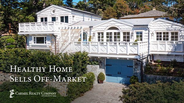 Luxury Carmel-by-the-Sea “Healthy Home” Sells Off-Market Through Carmel Realty Company